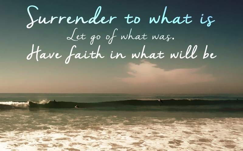 Surrender, Let Go, Have Faith In What Will BeTips For