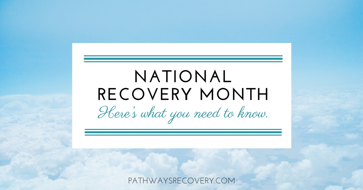 It’s National Recovery Month - Here’s What You Need To Know