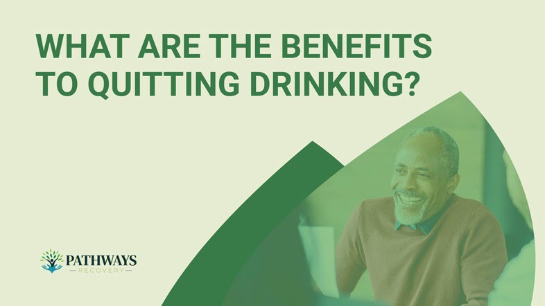 What Are the Benefits To Quitting Drinking